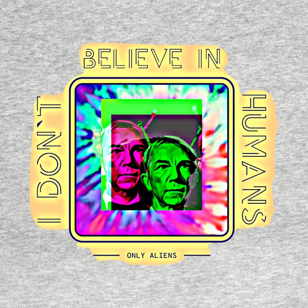 I Don't Believe in Humans (only Aliens) by PersianFMts